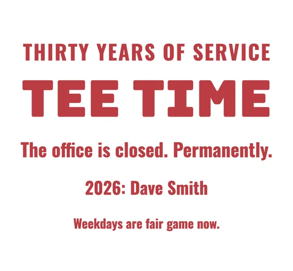 Plaque reading Thirty Years Of Service, Tee Time, the office is closed permanently